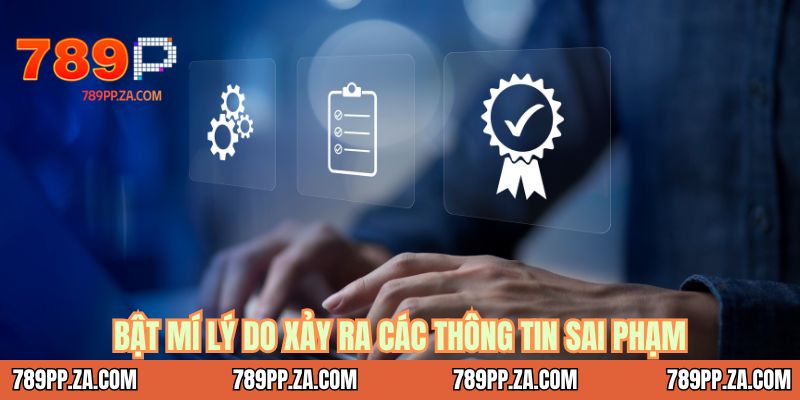 Bật mí lý do xảy ra các thông tin sai phạm