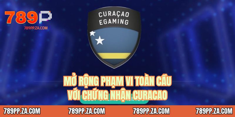 Mở rộng phạm vi toàn cầu với chứng nhận Curacao